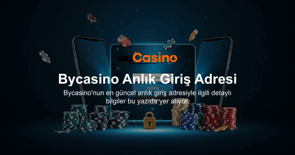 Bycasino Anlık Giriş Adresi