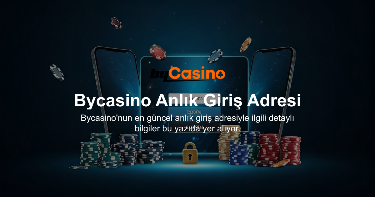 Bycasino Anlık Giriş Adresi